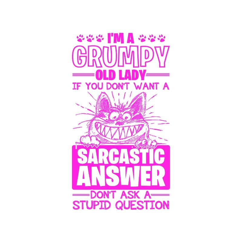 Grumpy Old Lady Sarcastic Answer to Stupid