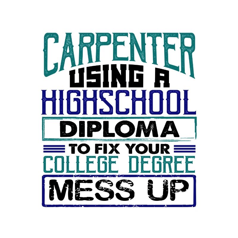 Carpenter Gift Use High School Diploma Fix