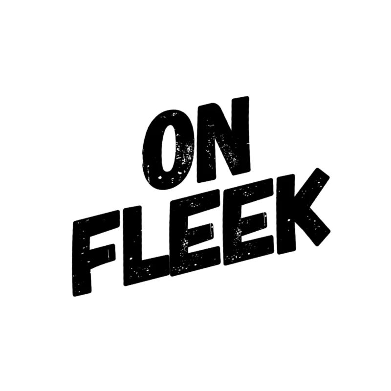 On fleek
