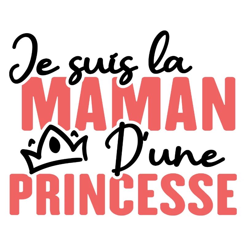 Je suis la maman d une princesse