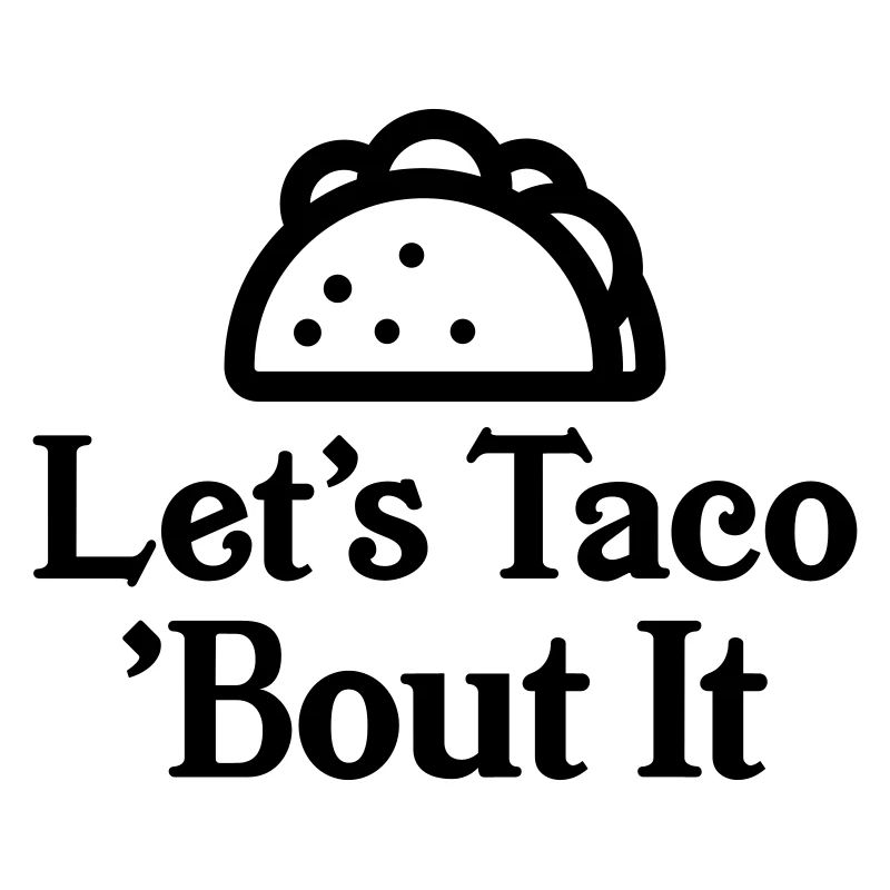 Let's Taco bout it