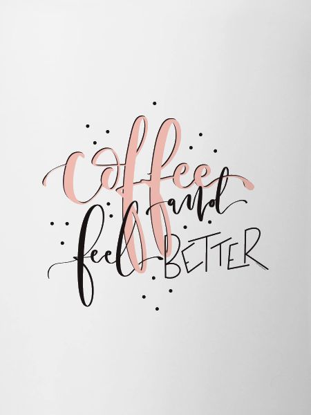 Coffee and feel better