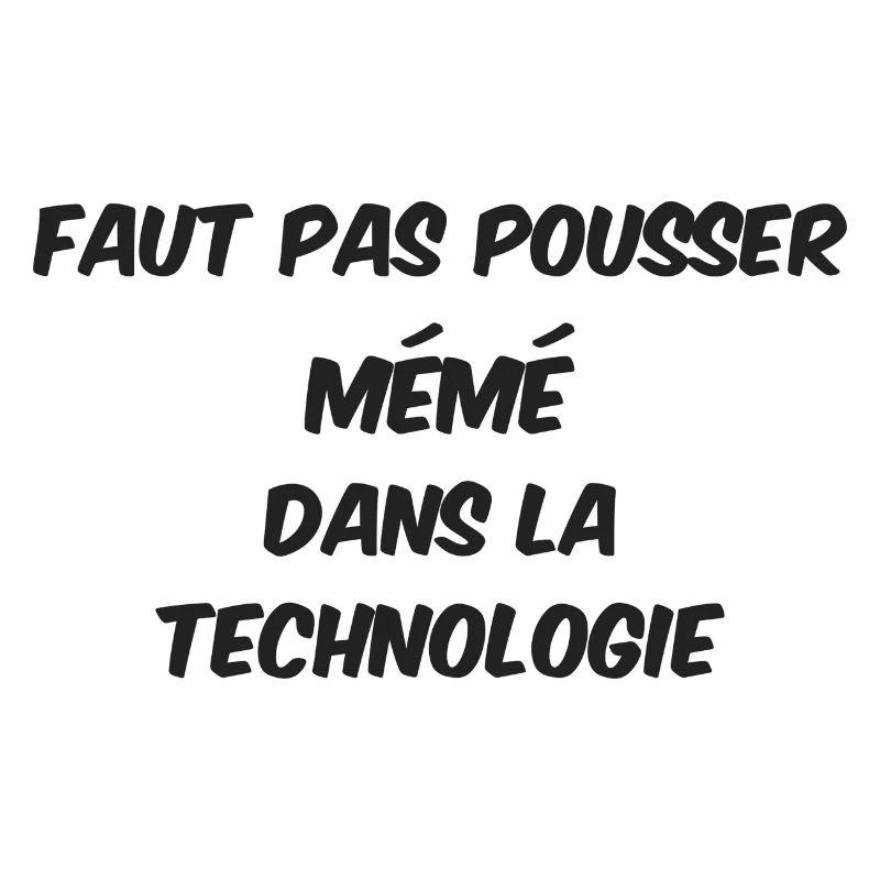 faut pas pousser mémé dans la technologie humour
