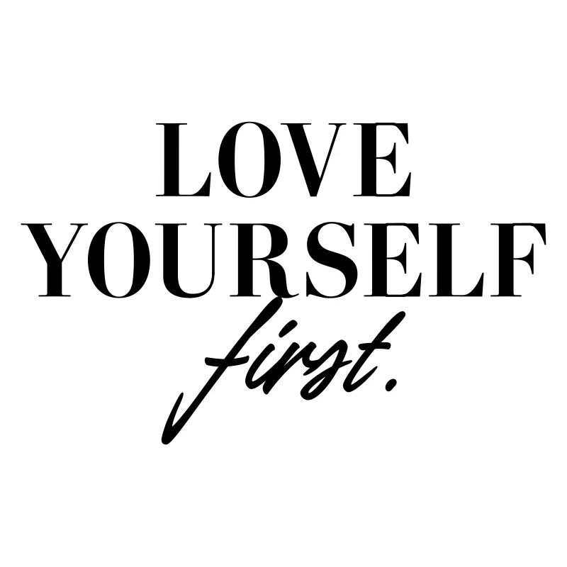 Love yourself first