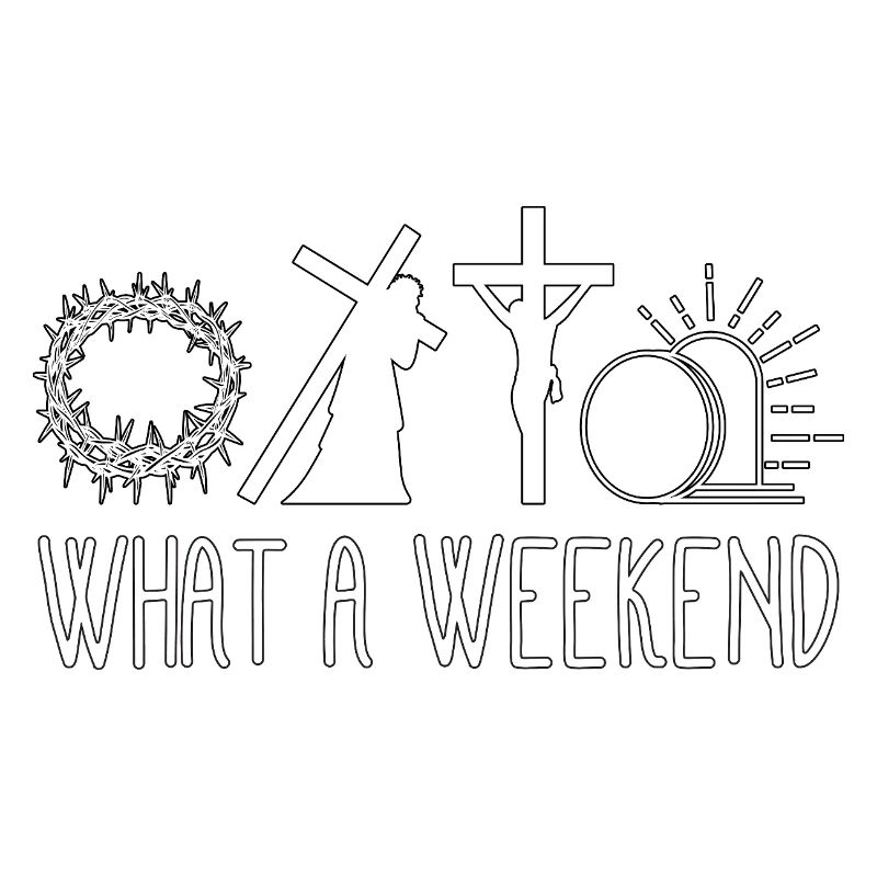 What A Weekend Jesus Easter
