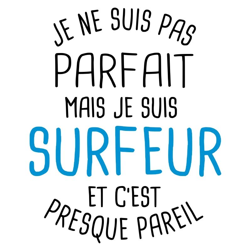 Pas parfait mais surfeur