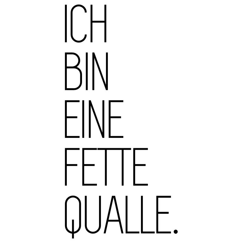 Ich Bin Eine Fette Qualle