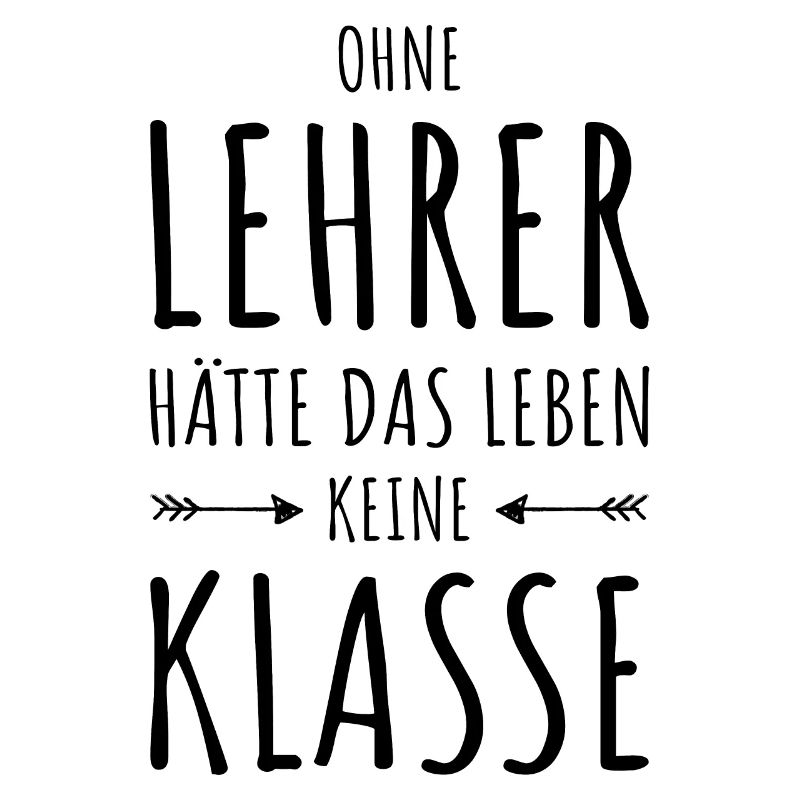 Lehrer Sprüche | Geschenkidee Beruf Klassenlehrer