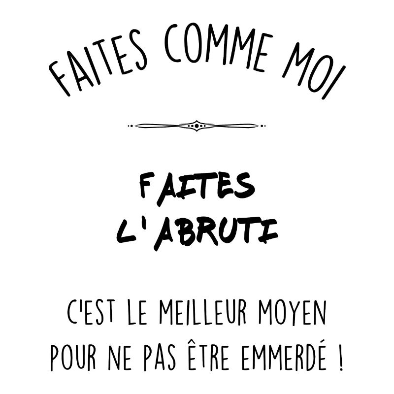 Faites l abruti