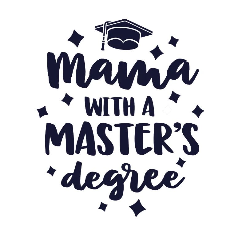 Mama With A Masters Degree Graduation Ceremony Mom