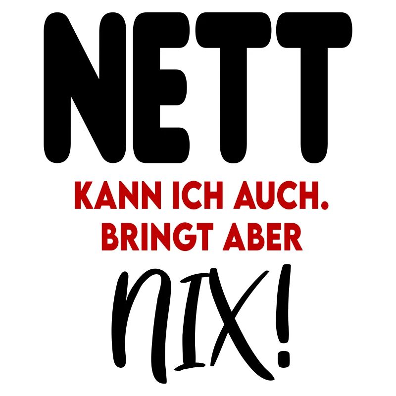 Nett Freundlich Bringt Nix Sprüche