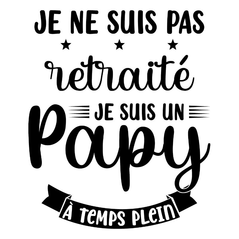 Je ne suis pas Retraité je suis un Papy