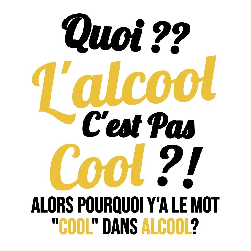 Quoi L'alcool C'est Pas Cool Humour Alcool