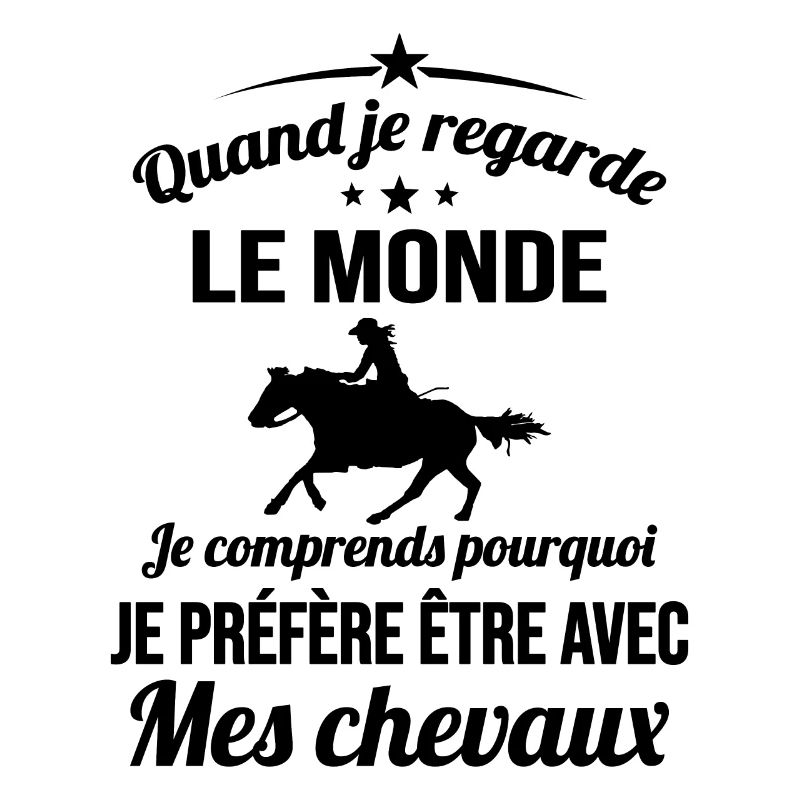 Je préfère être avec Mes Chevaux