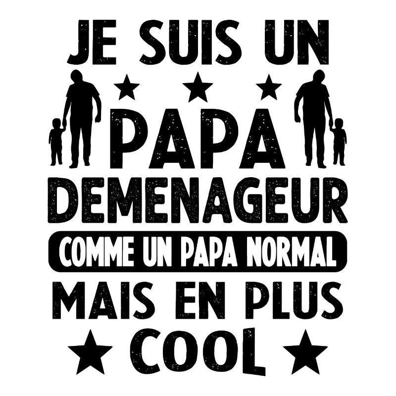 Je suis un Papa Déménageur Plus Cool