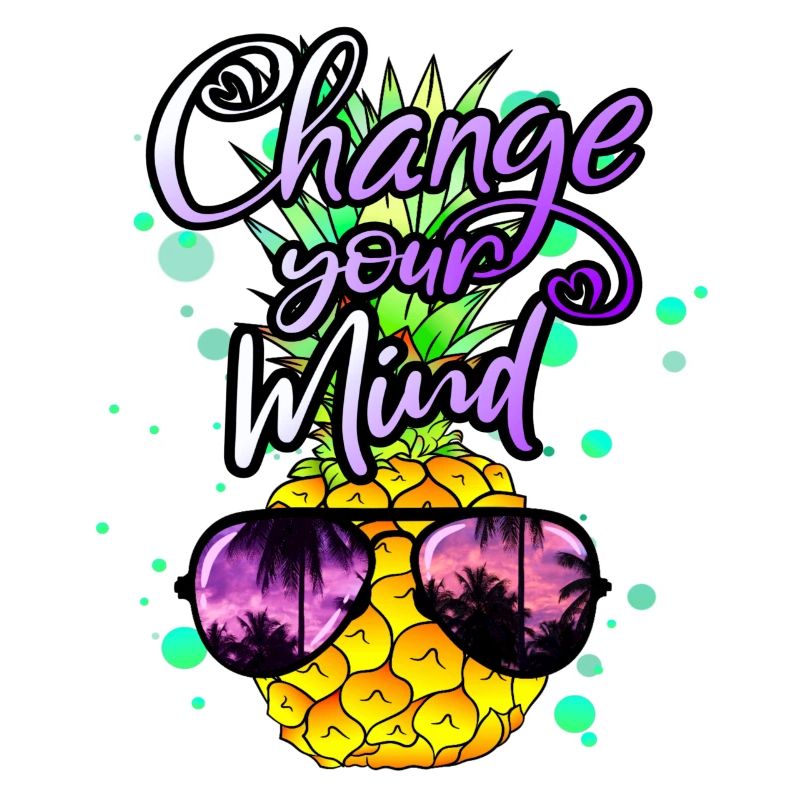 cool pineapple Change your mind