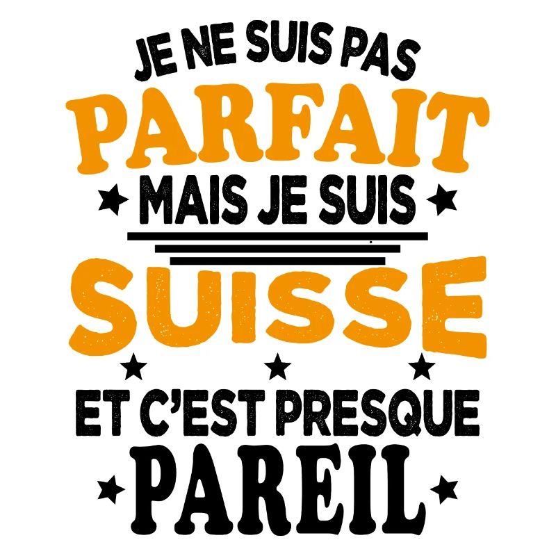 Je Ne Suis Pas Parfait Mais Je Suis Suisse
