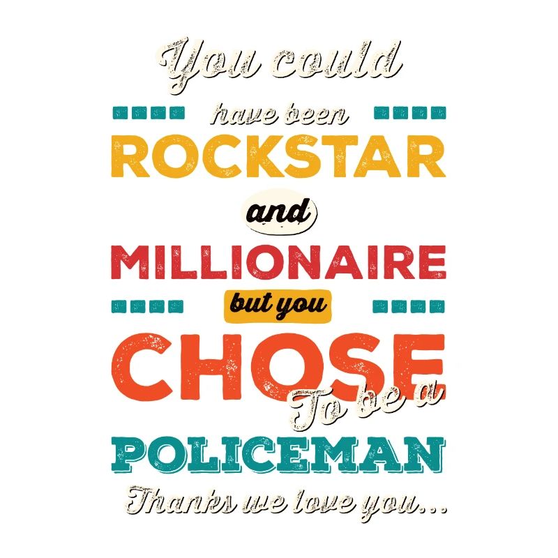 You Chose to be a Policeman
