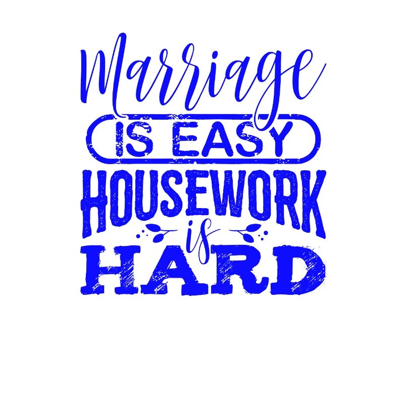 Marriage is Easy Housework is Hard Wedding Gift