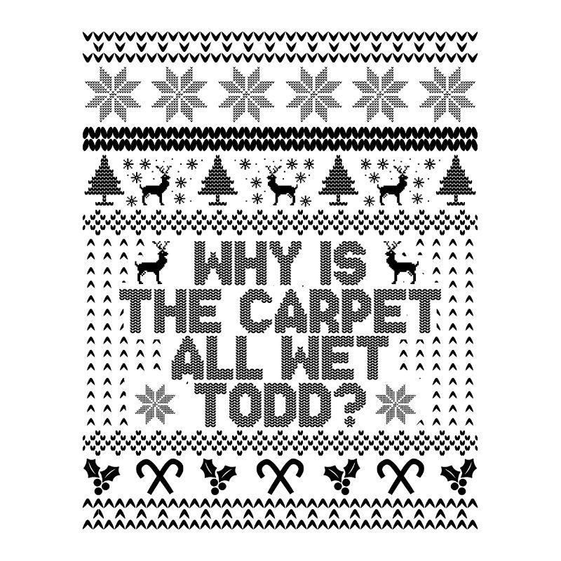 Why Is The Carpet All Wet Todd?