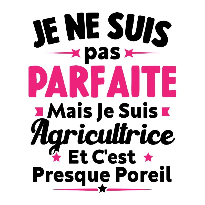 Pas parfaite mais je suis Agricultrice