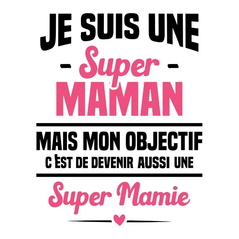 Mon objectif c'est de devenir une super mamie