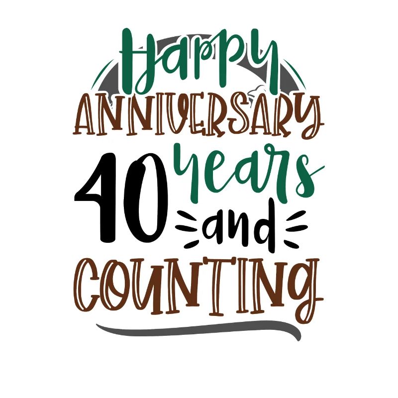 Happy Anniversary 40 Years and Counting 40th