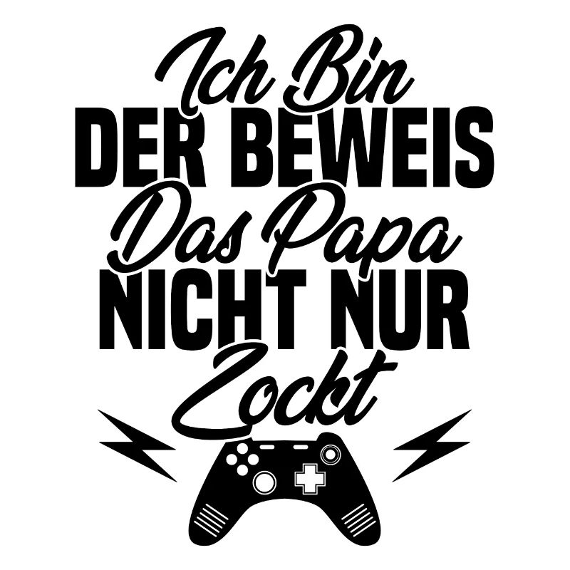 Ich Bin der Beweis das Papa Nicht nur zockt