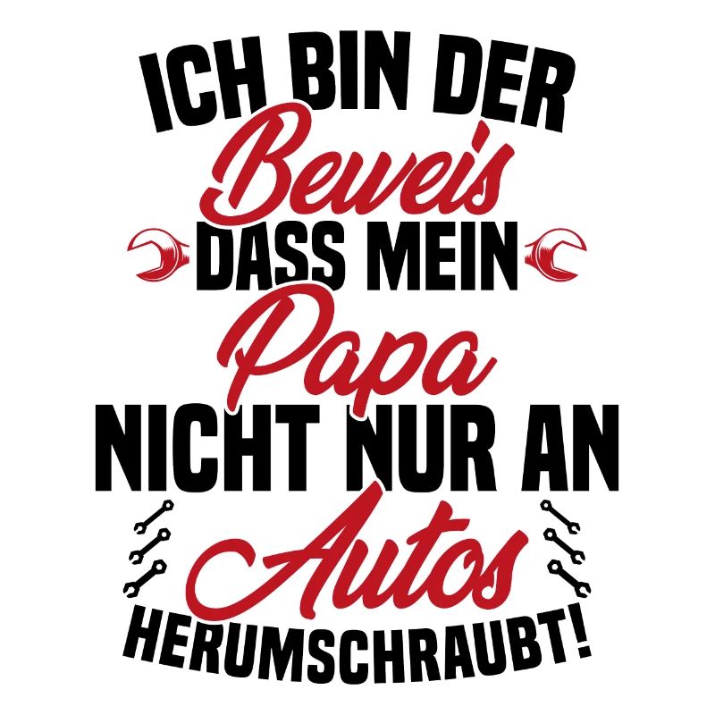 Ich Bin der Beweis DASS Papa Nicht nur an Autos