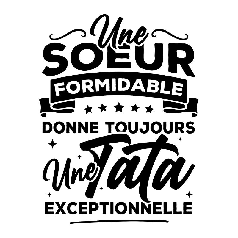 Une sœur formidable donne une tata exceptionnelle