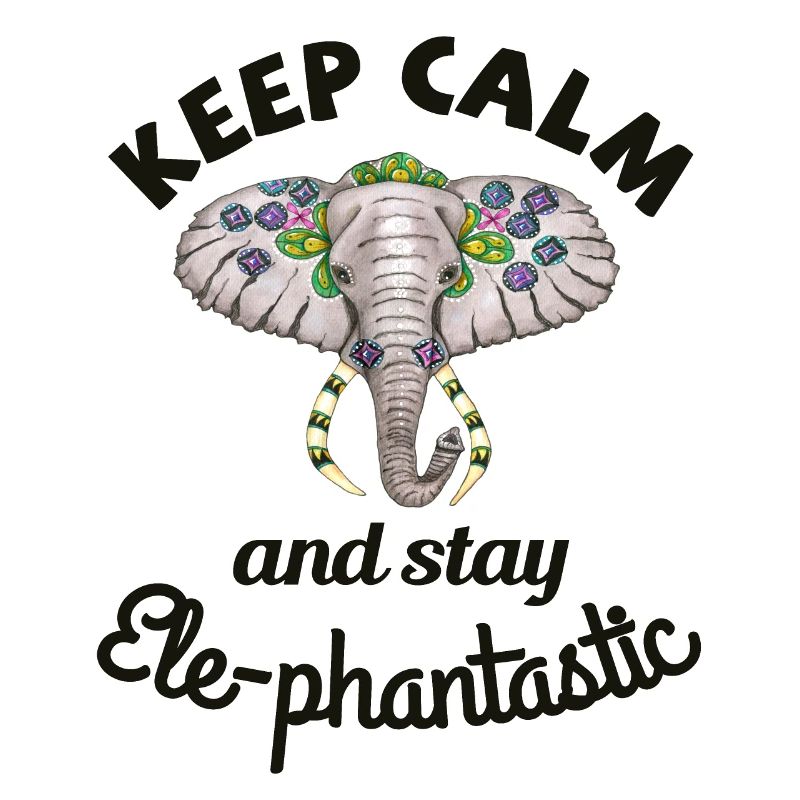 Keep calm and stay ele-phantastic. Elefantenkopf