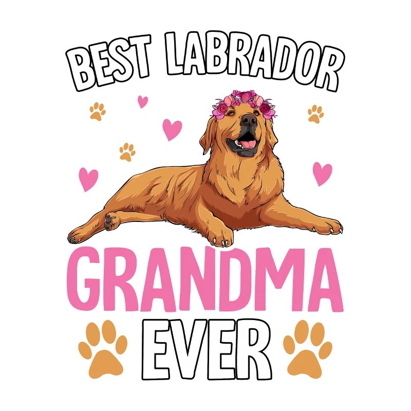 BEST LABRADOR GRANDMA EVER