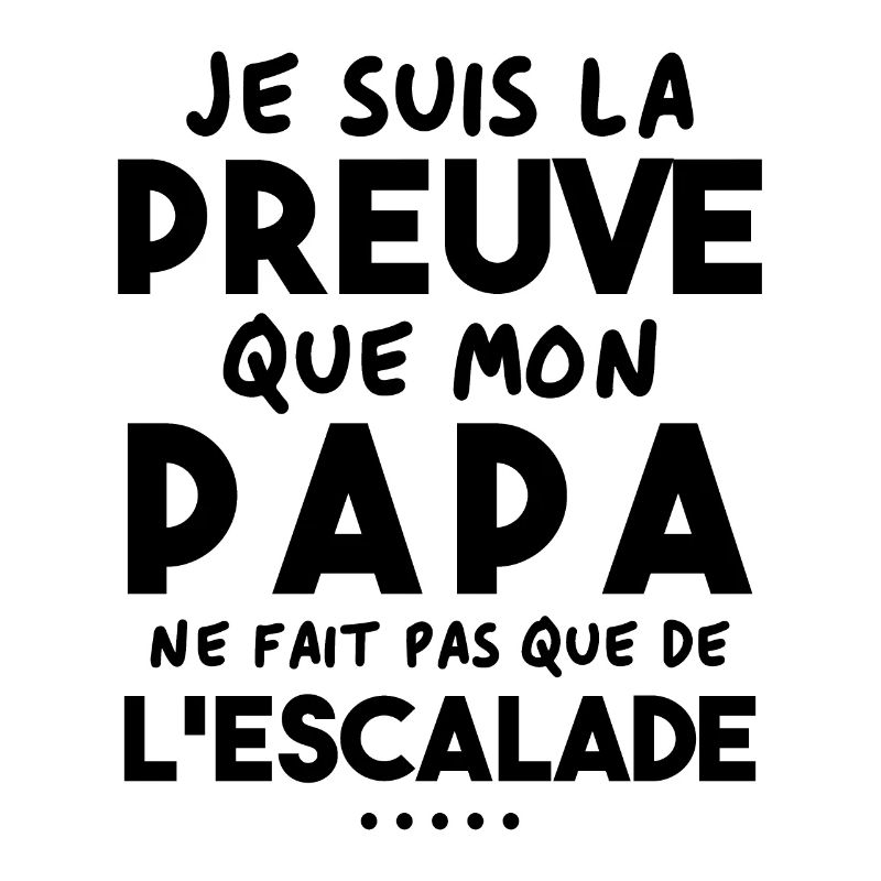 Preuve que papa ne fait pas que de l'escalade
