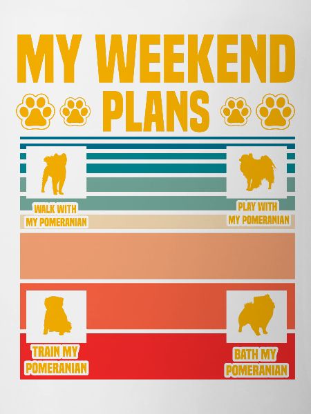 My Weekend Plans Pomeranian Zwergspitz