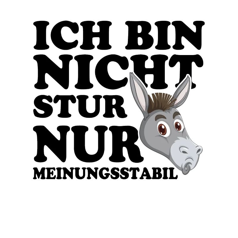 Ich Bin Nicht Stur Nur Meinungsstabil