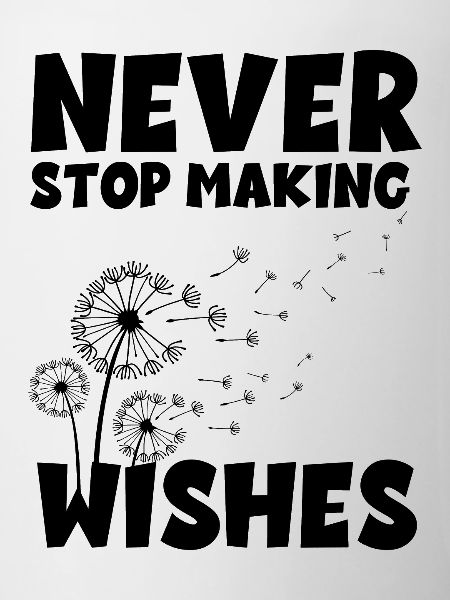 Never stop making Wishes