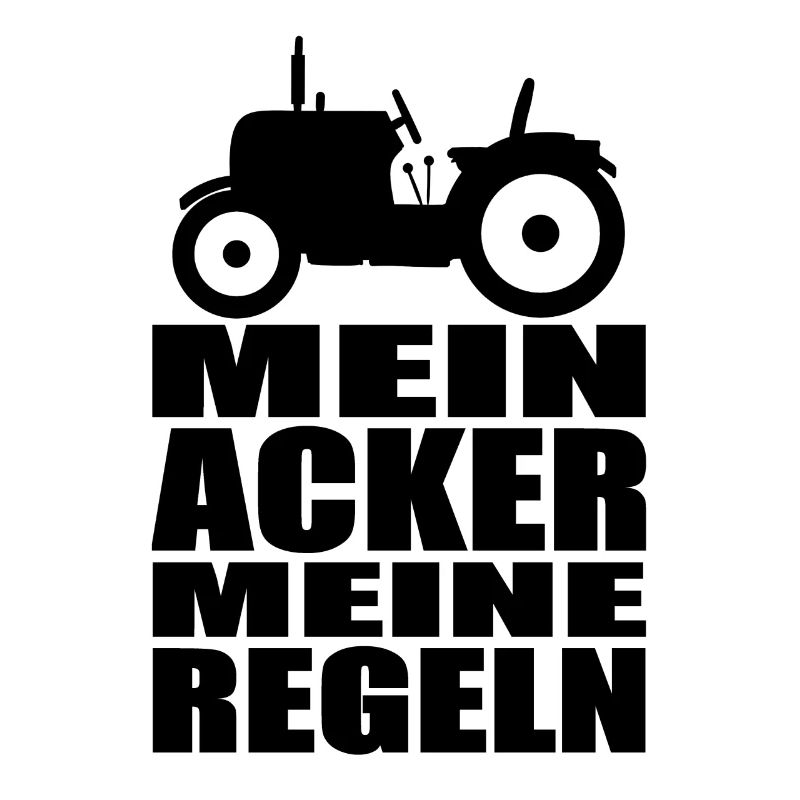 Mein Acker meine Regeln. Landwirtschaft Bauer