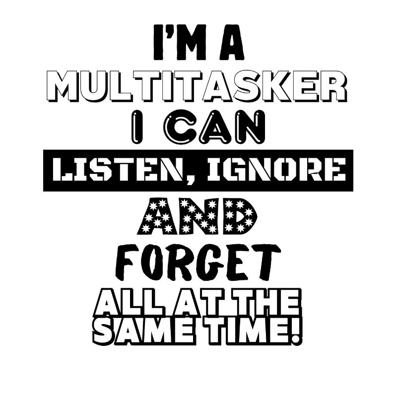 Multitasker Humor: Lists, Ignore, Forget Design