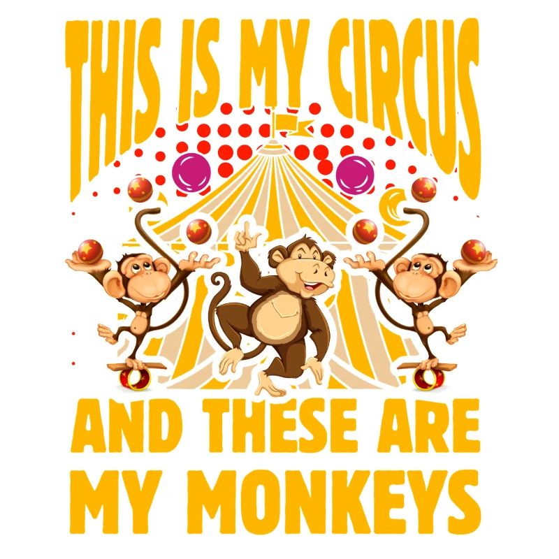 C’est mon cirque et ce sont mes singes