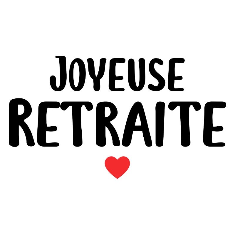 Joyeuse Retraite - Bonne Retraite - Retraite