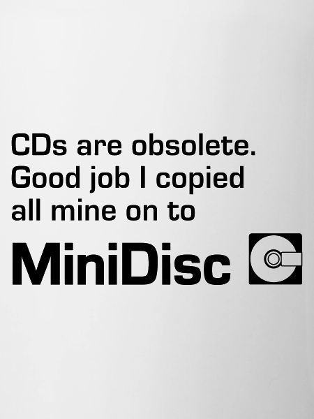 MiniDisc. CDs are obsolete.