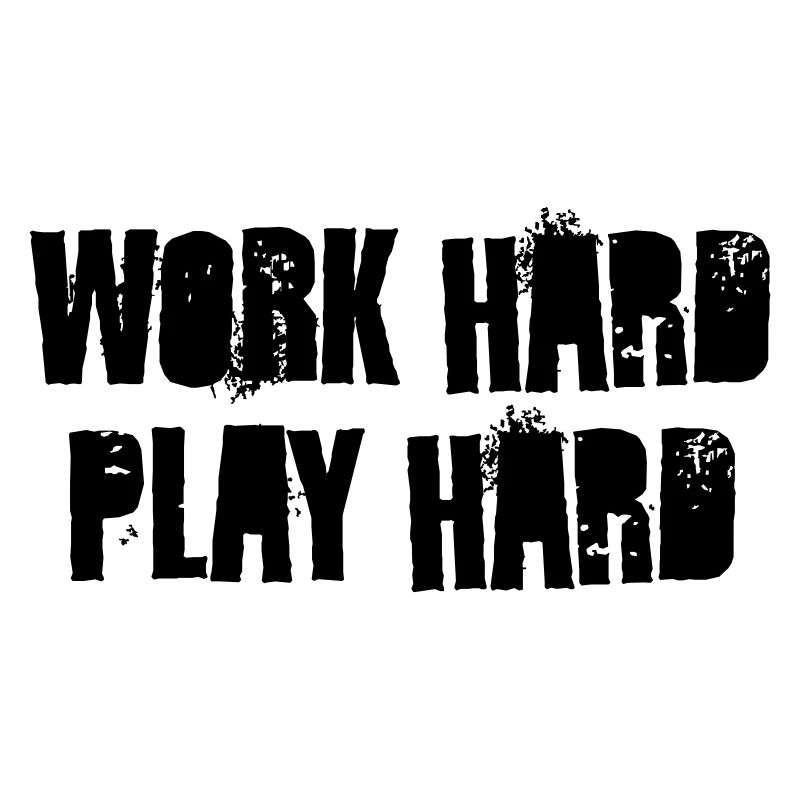 work hard play hard