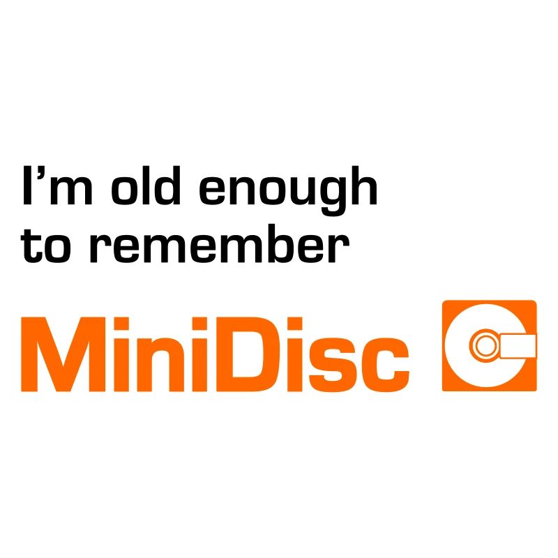 Old Enough To Remember MiniDisc (2color)