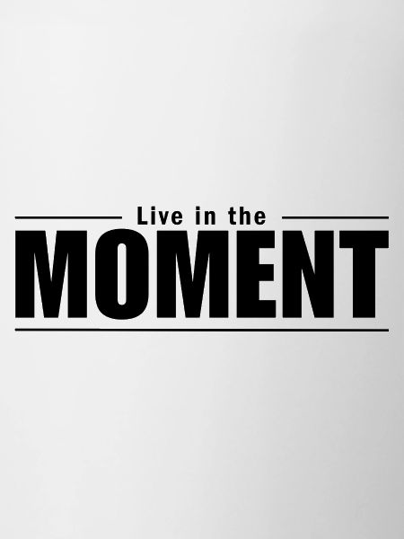 Vivez l’instant présent