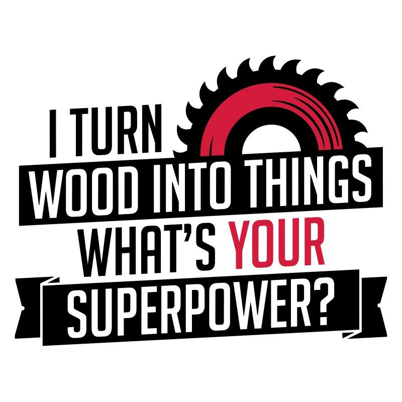 Wood into things superpower carpenter - carpenter