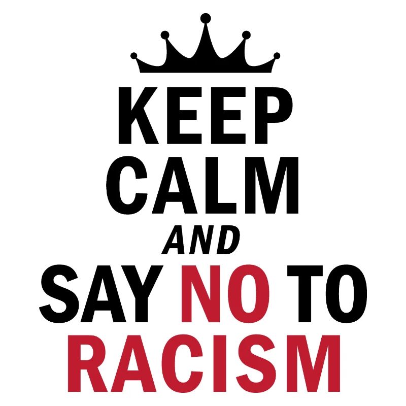 Keep Calm…. No Racism