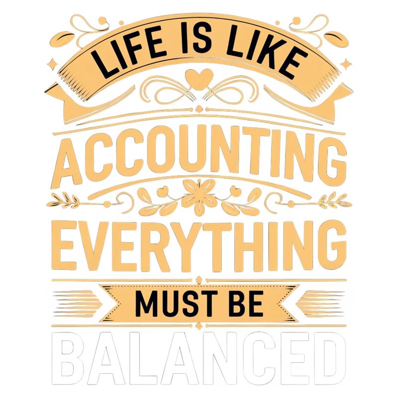 Life Is Like Accounting Everything Must Balanced9