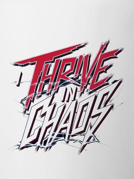 I Thrive In Chaos 9
