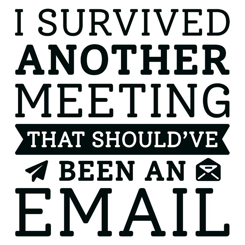 I Survived Another Meeting