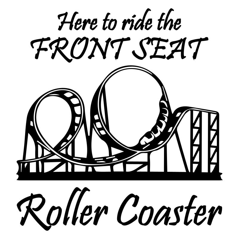 Here To Ride The Front Roller Coaster